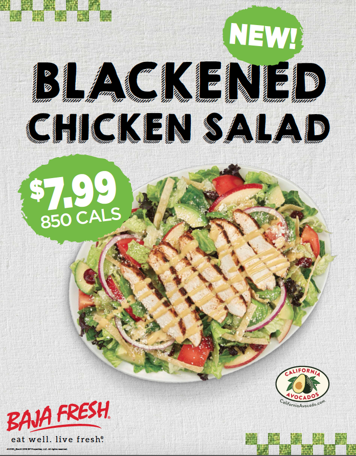 Baja Fresh launched its new Blackened Chicken Salad with fresh slices of California avocado in mid-April. 