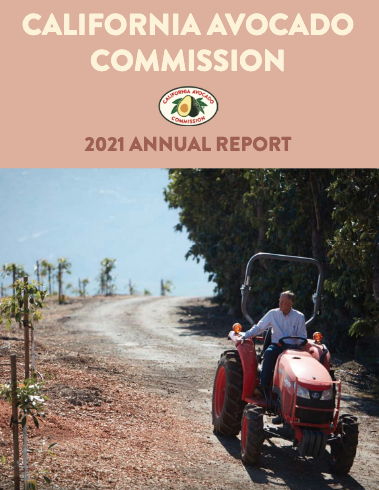 The California Avocado Commission’s 2021 Annual report is now available on the California avocado growers’ website.
