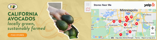 Dynamic Yelp map ads drive users to local retailers carrying California avocados.